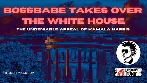 Bossbabe Takes Over The White House | The Appeal of Kamala Harris