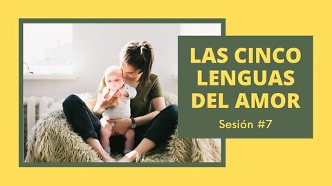 Sesión #7: Las cinco lenguas del AMOR