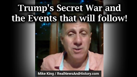 Trump's Secret War and the Events that will Follow by Mike King