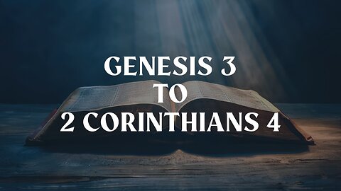 Genesis 3 to 2 Corinthians 4