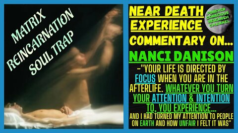 NDE Commentary of NANCI | Focus, Attention, & Intention = CRUCIAL! | Matrix Reincarnation Soul Trap