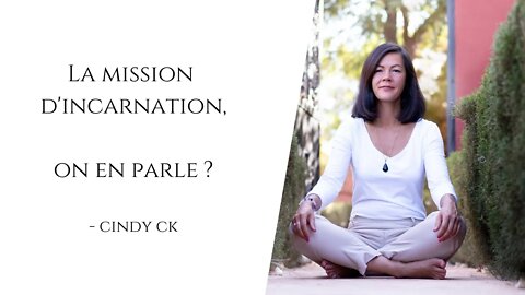 La mission d'incarnation, on en parle ?