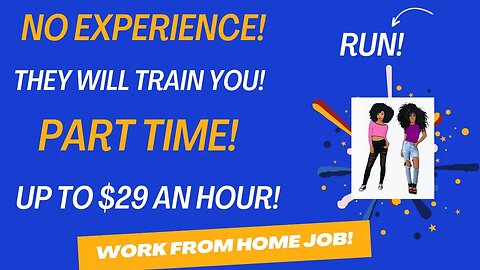 Run! No Experience! They Will Train You! Part Time Work From Home Job Up To $29 An Hour WFH Job