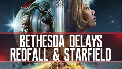 Bethesda DELAYS Redfall & Starfield