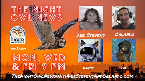 The Night Owl News With Dee Stevens, Orlando, Dame & Ox - 05/01/2023