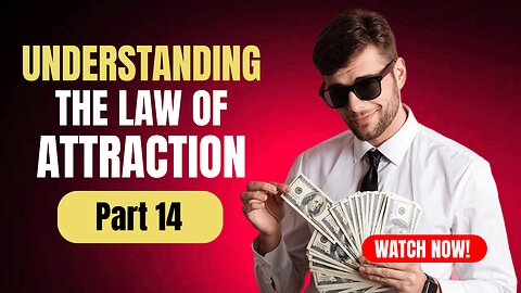 Part 14 Understanding The Law Of Attraction