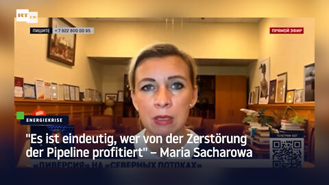 "Es ist eindeutig, wer von der Zerstörung der Pipeline profitiert" – Maria Sacharowa