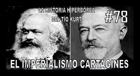 78. EL IMPERIALISMO CARTAGINÉS ANGLOSAJÓN - LA HISTORIA DEL TÍO KURT