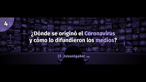 04 Plandemic indoctornation. Donde se originó el coronavirus y como lo difundieron los medios.