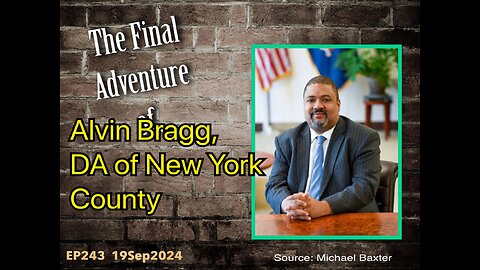 EP243: Alvin Bragg's Final Adventure