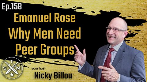 SMP EP158 Emanuel Rose - Why Men Need Peer Groups