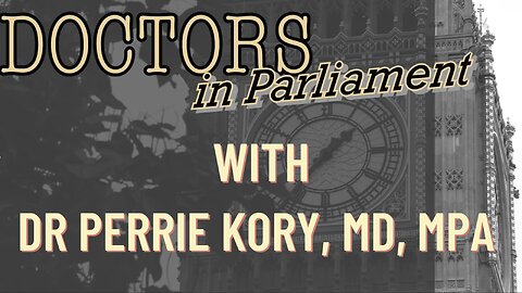 DOCTORS IN PARLIAMENT WITH DR PERRIE KORY,MD, MPA