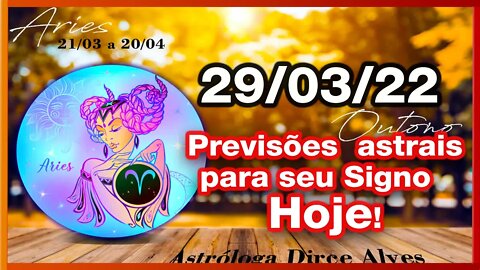 Horóscopo do Dia! 29/03/2022 previsões astrais para todos os signos Dirce Alves [Terça] #Novo