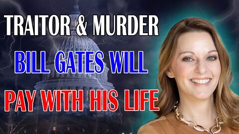 JULIE GREEN SHOCKING MESSAGE: [TRAIT0R & MÜRDËR] BILL GATES WILL PAY WITH HIS LIFË VERY SOON