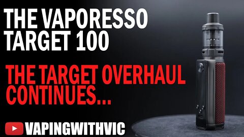 The Vaporesso Target 100 - The Target overhaul continues