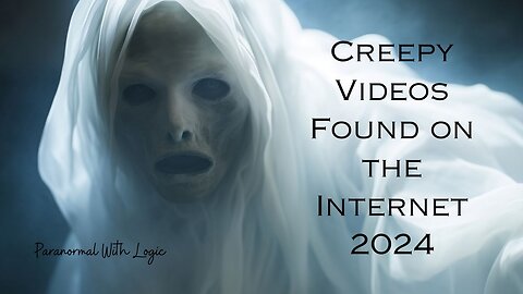 Creepy Videos Found on the Internet 2024.