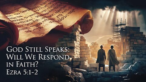 God Still Speaks | Ezra 5:1-2 | Ontario Community Church | Ontario, Oregon