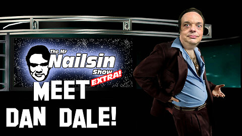 Mr Nailsin Show Extra: Meet Dan Dale!