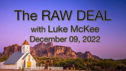 The Raw Deal (9 December 2022) with Luke McKee