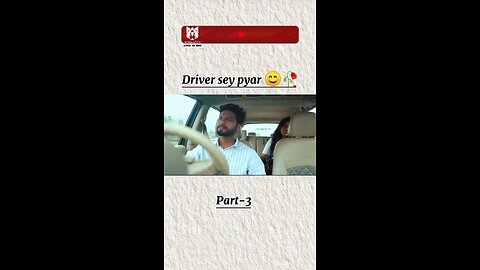 Driver sey pyar part 3