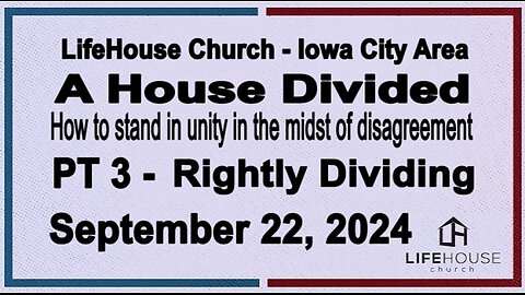 LifeHouse 092224–Andy Alexander “A House Divided” (PT3) Rightly Dividing