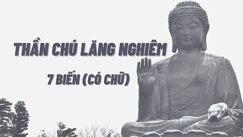 Thần Chú Lăng Nghiêm 7 Biến (có chữ)