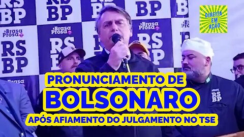 PRONUNCIAMENTO DE BOLSONARO APÓS TSE ADIAR JULGAMENTO.