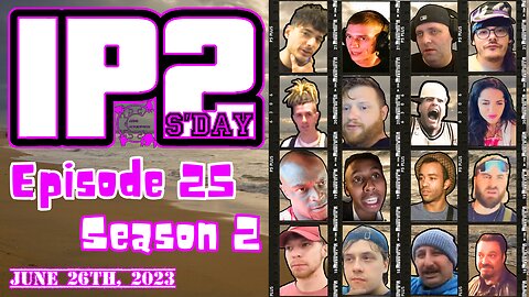 IP2sday A Weekly Review Season 2 - Episode 25