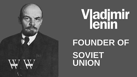 Vladimir Lenin (Vladimir Ilyich Ulyanov) The Founder of Soviet Union