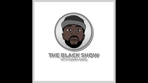 The Black Show: It's Probably Time to Wake Up, and I Shouldn't Have Recorded the 2nd Half lol