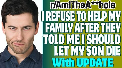 r/AITA | I Refuse To Help My Family After They Told Me I Should Let My Son Die