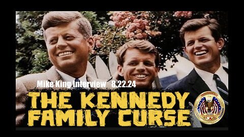 Mike King- 'Who is Behind the Kennedy Curse.'