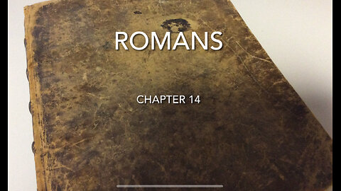 Romans Chapter 14 (Don’t Cause A Brother To Stumble)