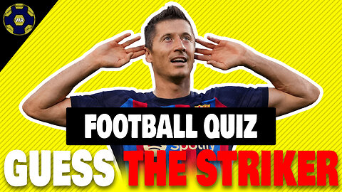 GUESS THE PLAYER - STRIKER EDITION - FOOTBALL QUIZ