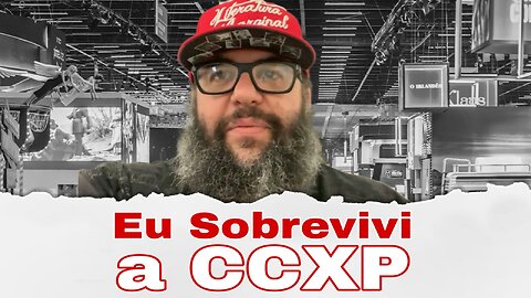 Eu sobrevivi a CCXP