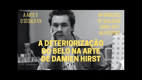 A Arte e o Século XX − A deterioração do belo na arte de DAMIEN HIRST