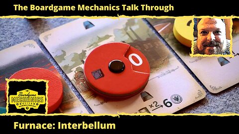 The Boardgame Mechanics Talk Through Furnace: Interbellum