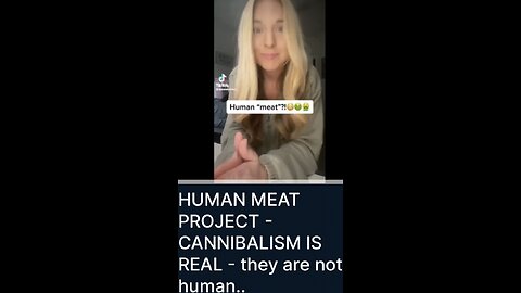 HUMAN MEAT PROJECT - CANNIBALISM IS REAL - PROMOTED BY SATANIC ZIONISTS, They Are NOT Human!!!