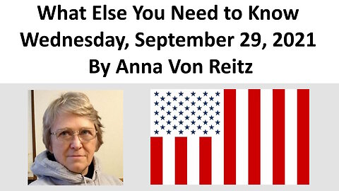 What Else You Need to Know - Wednesday, September 29, 2021 By Anna Von Reitz