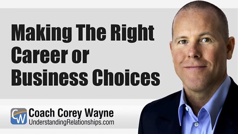 Making The Right Career or Business Choices