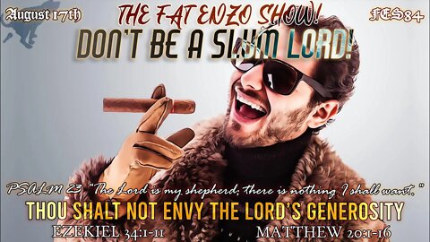 FES84 | DON’T BE A SLUM LORD! | THOU SHALT NOT ENVY THE LORD’S GENEROSITY