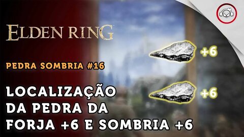 Elden Ring, A localização da Pedra da Forja +6 e a pedra sombria +6 | super dica PT-BR #15