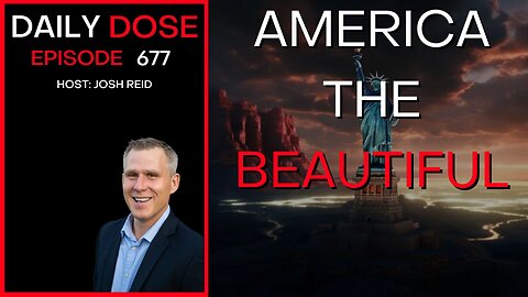 America The Beautiful | Ep. 677 - Daily Dose