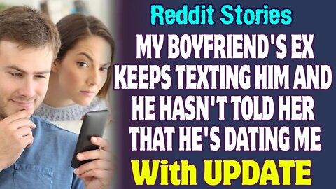 My Boyfriend's Ex Keeps Texting Him And He Hasn't Told Her That He's Dating Me | Reddit Stories