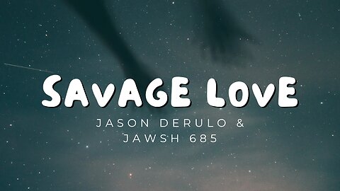 Savage Love | Jason Derulo & Jawsh 685 | Lyrics | Song 😍 ❤️|