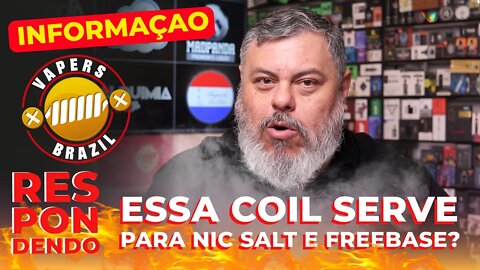 Qual Coil serve para Nic Salt e para Freebase ?