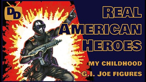 Real American Heroes | My Childhood G.I. Joe Figures