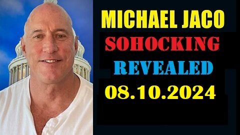 Michael Jaco Update Video Today 08.10.2024