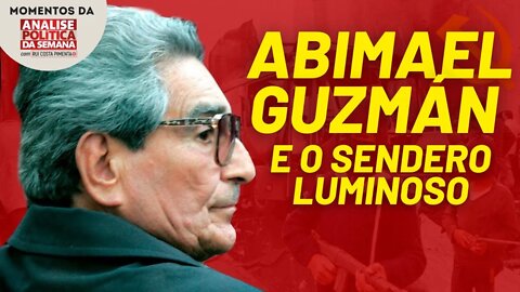 A história do Sendero Luminoso | Momentos da Análise Política da Semana