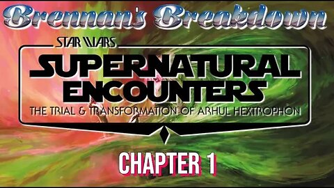 Brennan's Breakdown of Star Wars Supernatural Encounters Chapter 1! (Lore Reference Analysis!)